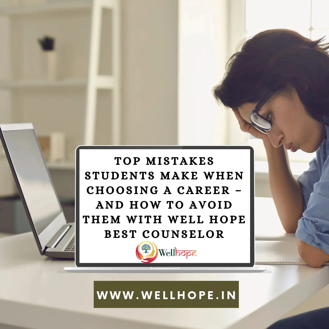 Top Career Choice Mistakes Students Make and How to Avoid Them - Well Hope